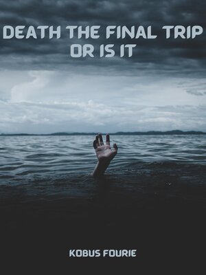 cover image of Death the final trip or is it